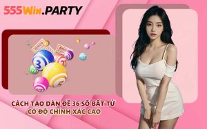 Cách tạo dàn đề 36 số bất tử có độ chính xác cao